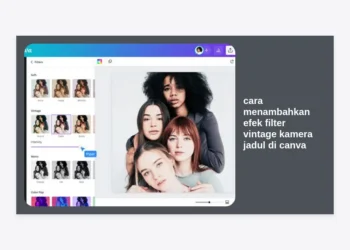 7+ Cara Menambahkan Efek Filter Vintage Kamera Jadul di Canva: Panduan Lengkap & Estetik