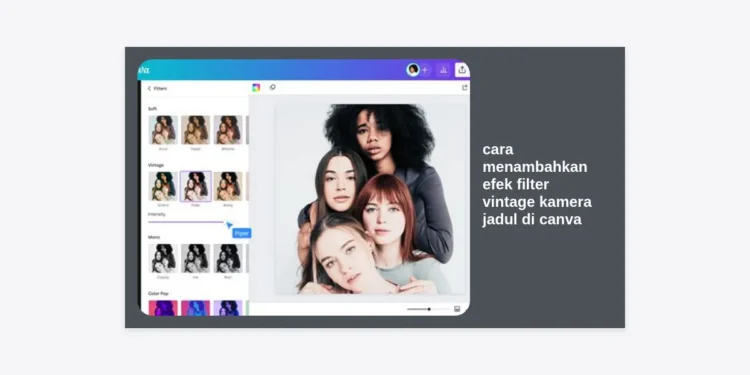 7+ Cara Menambahkan Efek Filter Vintage Kamera Jadul di Canva: Panduan Lengkap & Estetik
