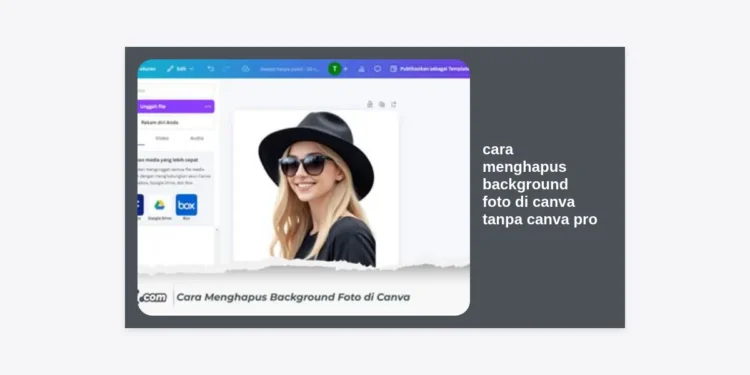 7 Cara Menghapus Background Foto di Canva Tanpa Canva Pro (100% Gratis & Rapi)