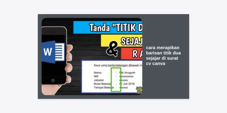 7 Cara Merapikan Barisan Titik Dua Sejajar di Surat CV Canva Agar Terlihat Profesional