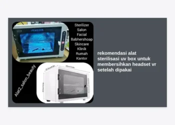 7 Rekomendasi Alat Sterilisasi UV Box untuk Membersihkan Headset VR Setelah Dipakai: Tips Higienitas untuk Bisnis Kreatif AI