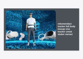 7 Rekomendasi Tracker Full Body Mocap Vive Tracker untuk VTuber Menari & Panduan Monetisasi Prompt AI