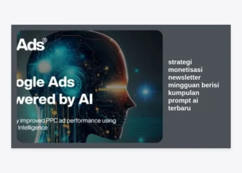7+ Strategi Monetisasi Newsletter Mingguan Berisi Kumpulan Prompt AI Terbaru untuk Profit Maksimal
