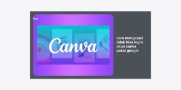 8+ Cara Mengatasi Tidak Bisa Login Akun Canva Pakai Google Paling Ampuh