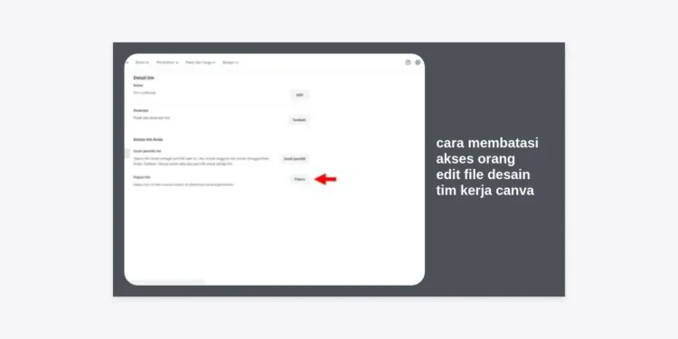 Cara Membatasi Akses Orang Edit File Desain Tim Kerja Canva: Panduan Lengkap Keamanan Aset Digital