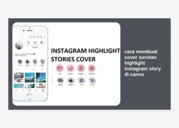 Cara Membuat Cover Sorotan Highlight Instagram Story di Canva: Panduan Lengkap & Estetik