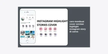 Cara Membuat Cover Sorotan Highlight Instagram Story di Canva: Panduan Lengkap & Estetik