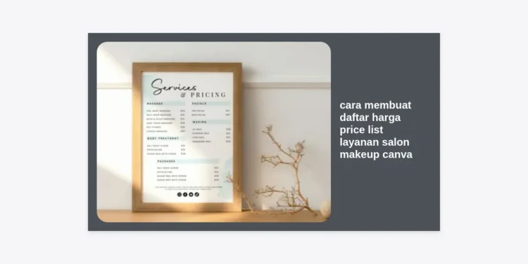 Cara Membuat Daftar Harga Price List Layanan Salon Makeup Canva yang Profesional dan Menarik Pelanggan