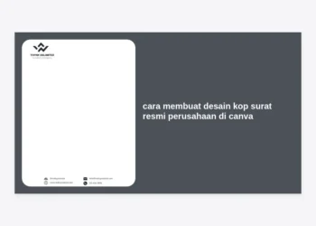 Cara Membuat Desain Kop Surat Resmi Perusahaan di Canva: Panduan Lengkap & Profesional
