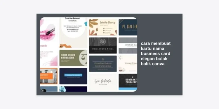 Cara Membuat Kartu Nama Business Card Elegan Bolak Balik Canva: Tutorial Lengkap 2024