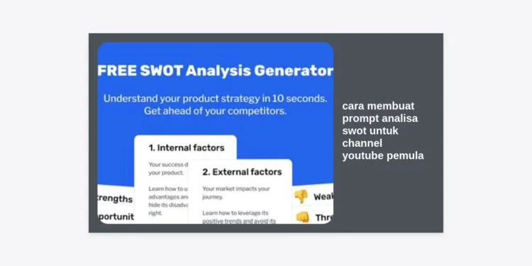 Cara Membuat Prompt Analisa SWOT untuk Channel YouTube Pemula: Panduan Lengkap & Strategi Monetisasi AI