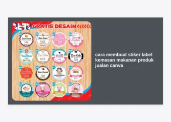 Cara Membuat Stiker Label Kemasan Makanan Produk Jualan Canva: Panduan Lengkap & Profesional