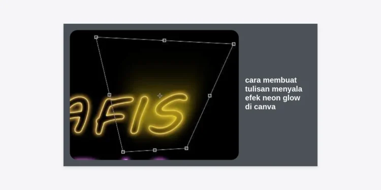 Cara Membuat Tulisan Menyala Efek Neon Glow di Canva: Panduan Lengkap & Strategi Desain Profesional