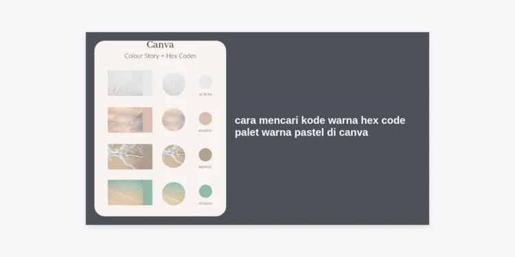 Cara Mencari Kode Warna Hex Code Palet Warna Pastel di Canva: Panduan Lengkap & Tips Desain Estetik