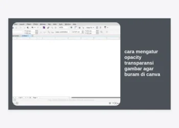 Cara Mengatur Opacity Transparansi Gambar agar Buram di Canva: Panduan Lengkap 2024