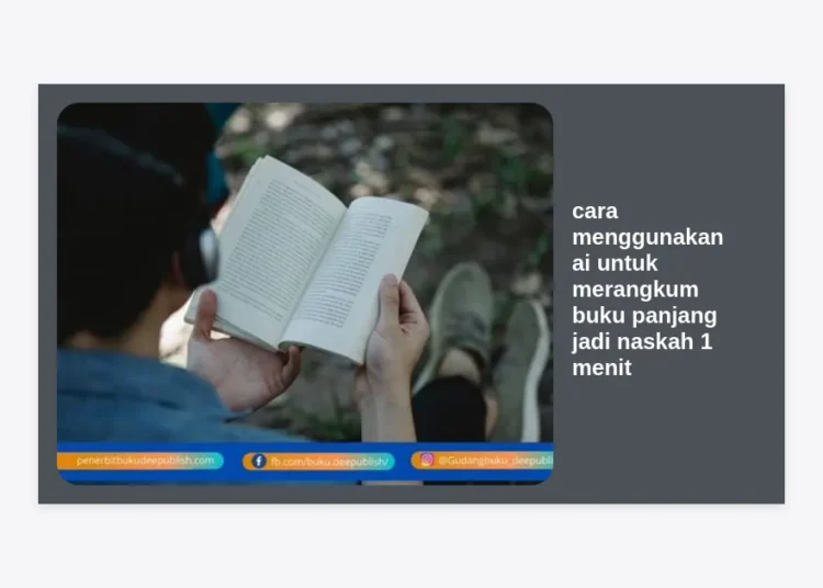 Cara Menggunakan AI untuk Merangkum Buku Panjang Jadi Naskah 1 Menit: Panduan Lengkap Monetisasi