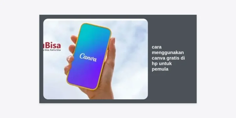 Cara Menggunakan Canva Gratis di HP untuk Pemula: Panduan Lengkap 2024