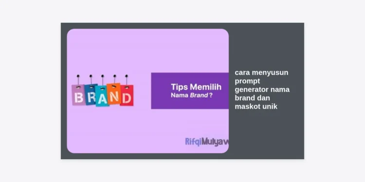 Cara Menyusun Prompt Generator Nama Brand dan Maskot Unik untuk Monetisasi AI