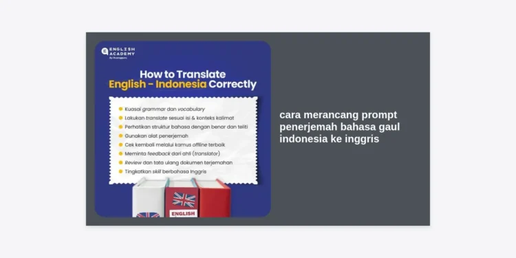 Cara Merancang Prompt Penerjemah Bahasa Gaul Indonesia ke Inggris yang Akurat dan Bernilai Jual Tinggi