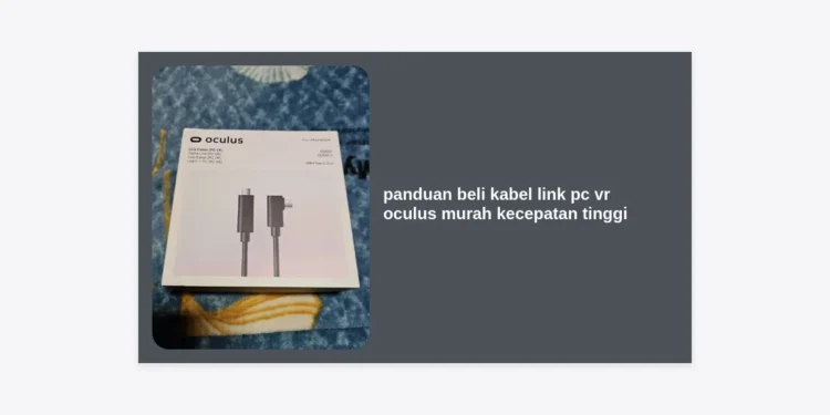 Panduan Beli Kabel Link PC VR Oculus Murah Kecepatan Tinggi untuk Monetisasi Prompt AI