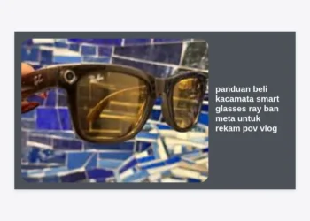 Panduan Beli Kacamata Smart Glasses Ray Ban Meta untuk Rekam POV Vlog: Cara Lengkap & Strategi Monetisasi
