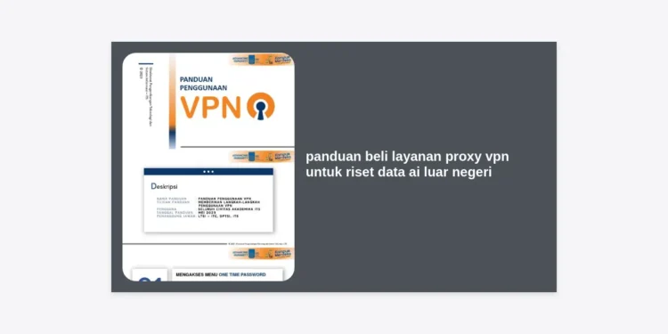 Panduan Beli Layanan Proxy VPN untuk Riset Data AI Luar Negeri: Strategi Jitu Monetisasi Prompt