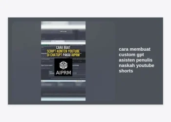 Panduan Lengkap Cara Membuat Custom GPT Asisten Penulis Naskah YouTube Shorts: Peluang Cuan dari Prompt AI