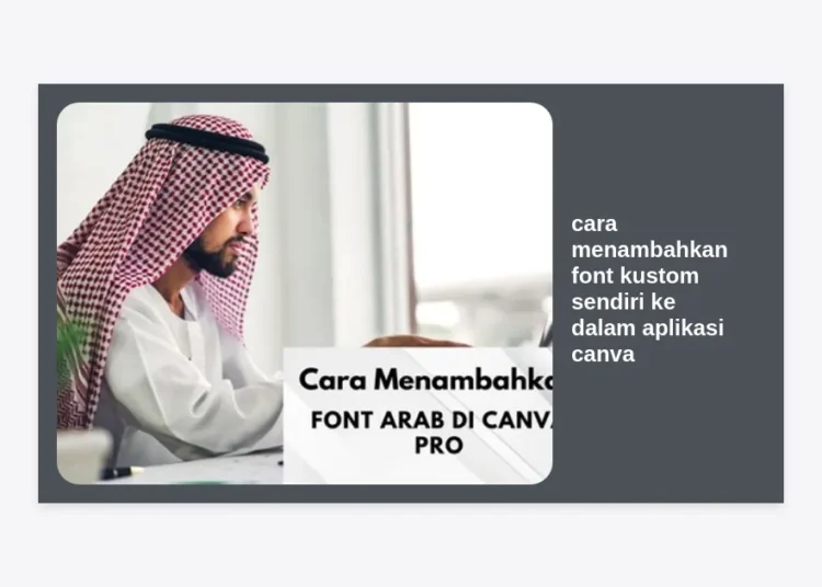 Panduan Lengkap: Cara Menambahkan Font Kustom Sendiri ke dalam Aplikasi Canva Agar Desain Lebih Profesional