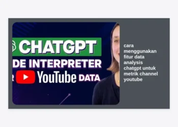 Panduan Lengkap: Cara Menggunakan Fitur Data Analysis ChatGPT Untuk Metrik Channel YouTube Anda