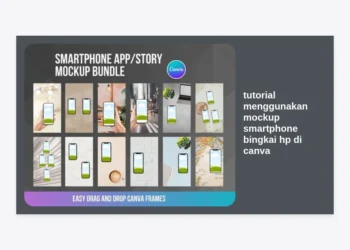 Panduan Lengkap: Tutorial Menggunakan Mockup Smartphone Bingkai HP di Canva agar Desain Terlihat Profesional