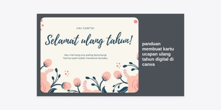 Panduan Membuat Kartu Ucapan Ulang Tahun Digital di Canva: Tutorial Lengkap dari Nol hingga Mahir