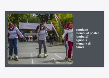 Panduan Membuat Poster Lomba 17 Agustus Menarik di Canva: Tutorial Lengkap & Tips Desain Profesional