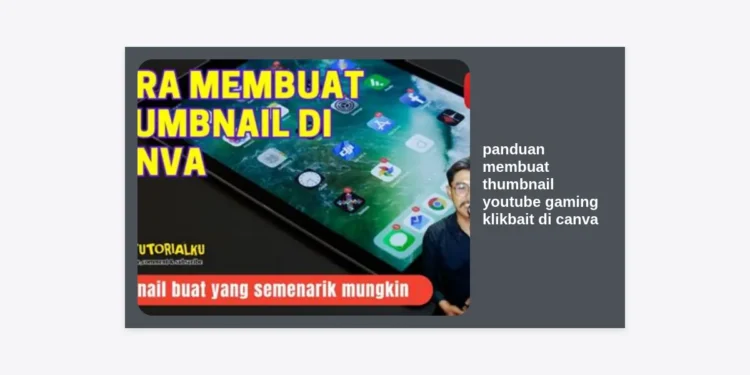 Panduan Membuat Thumbnail YouTube Gaming Klikbait di Canva: Cara Jitu Tingkatkan CTR!