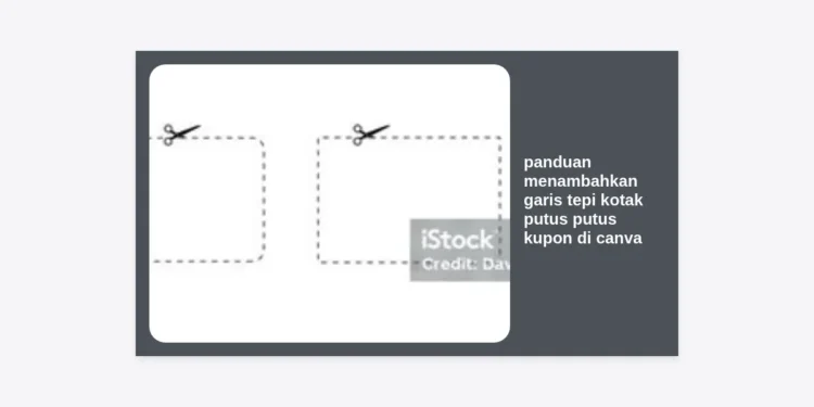 Panduan Menambahkan Garis Tepi Kotak Putus Putus Kupon di Canva Paling Lengkap 2024