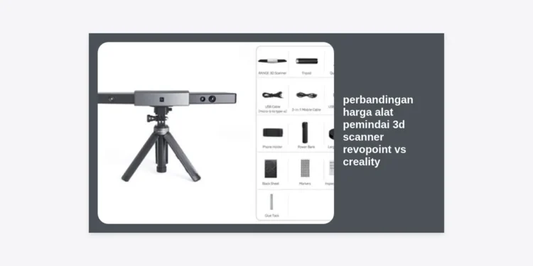 Perbandingan Harga Alat Pemindai 3D Scanner Revopoint vs Creality: Panduan Lengkap untuk Monetisasi Prompt AI