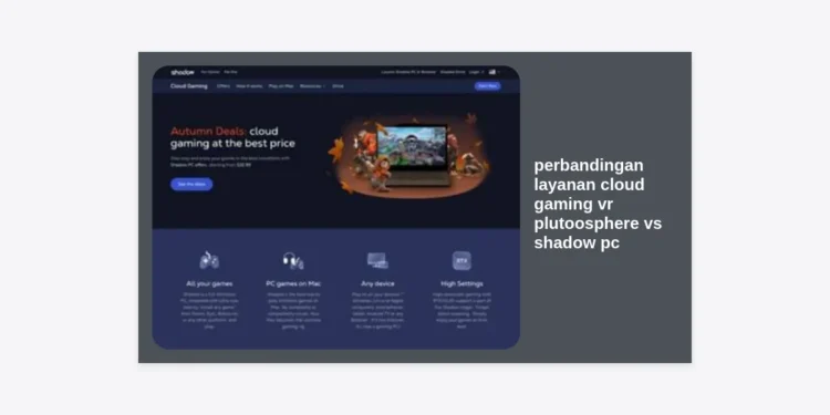 Perbandingan Layanan Cloud Gaming VR PlutoSphere vs Shadow PC: Mana yang Terbaik untuk Monetisasi Prompt AI?