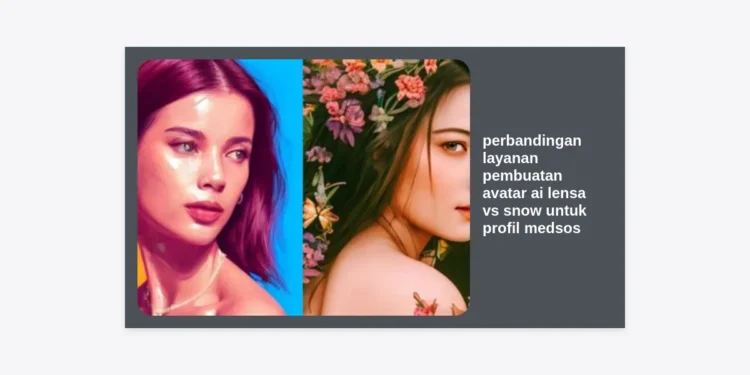 Perbandingan Layanan Pembuatan Avatar AI Lensa vs SNOW untuk Profil Medsos: Mana yang Terbaik untuk Branding?