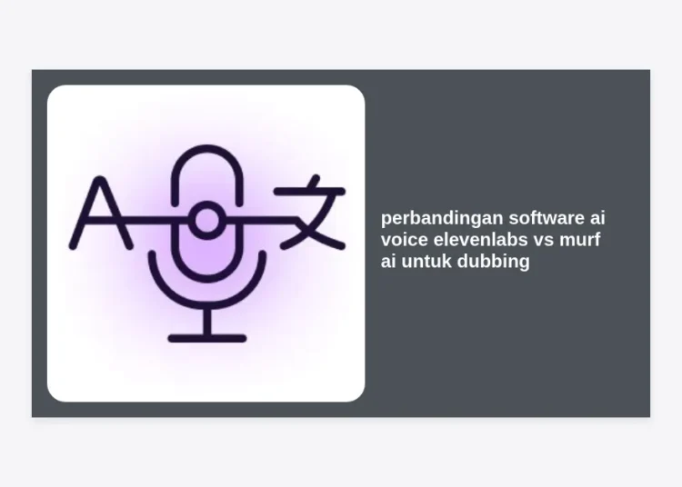 Perbandingan Software AI Voice ElevenLabs vs Murf AI untuk Dubbing: Mana yang Paling Menghasilkan Cuan?