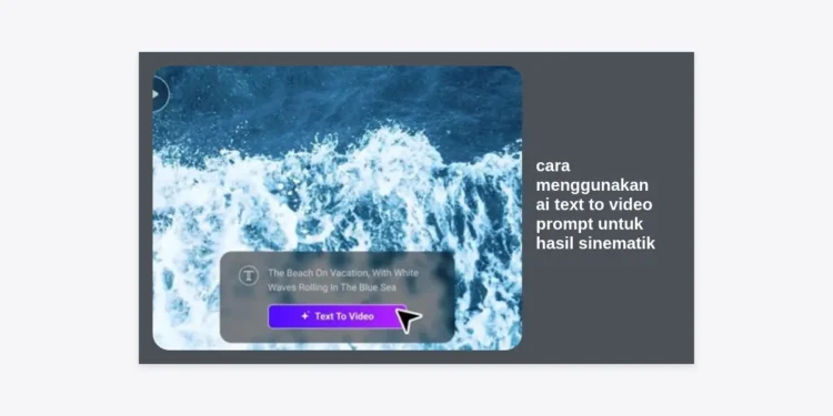 Rahasia Expert: Cara Menggunakan AI Text to Video Prompt untuk Hasil Sinematik & Strategi Monetisasinya