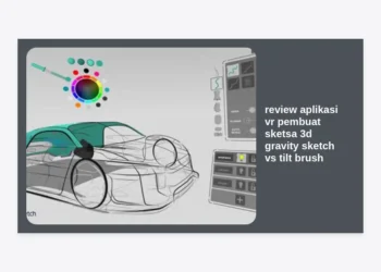 Review Aplikasi VR Pembuat Sketsa 3D: Gravity Sketch vs Tilt Brush – Mana yang Terbaik untuk Desainer?