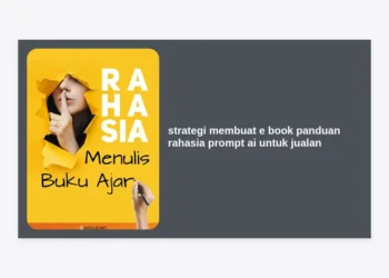 Strategi Membuat E-book Panduan Rahasia Prompt AI untuk Jualan yang Terbukti Laris