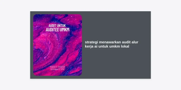 Strategi Menawarkan Audit Alur Kerja AI untuk UMKM Lokal: Panduan Lengkap Monetisasi Prompt