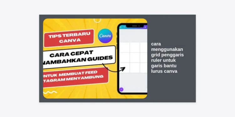 Tutorial Lengkap: Cara Menggunakan Grid Penggaris Ruler untuk Garis Bantu Lurus Canva yang Presisi