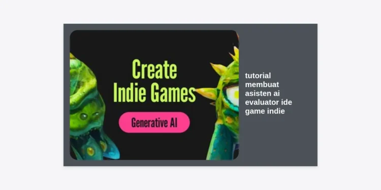Tutorial Membuat Asisten AI Evaluator Ide Game Indie: Strategi Cuan di Niche Monetisasi Prompt AI