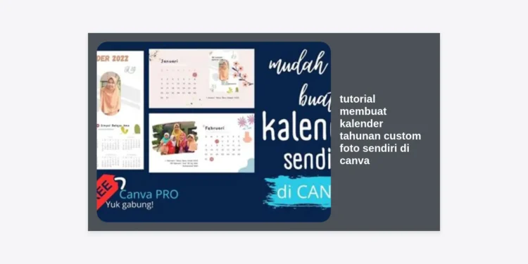 Tutorial Membuat Kalender Tahunan Custom Foto Sendiri di Canva: Panduan Lengkap dari Nol Sampai Cetak