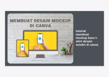 Tutorial Membuat Mockup Kaos T-Shirt Desain Sendiri di Canva: Panduan Lengkap & Profesional