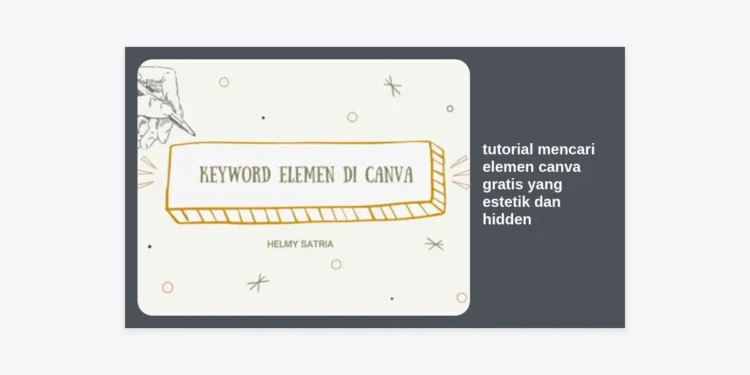 Tutorial Mencari Elemen Canva Gratis yang Estetik dan Hidden: Panduan Lengkap untuk Desain Profesional