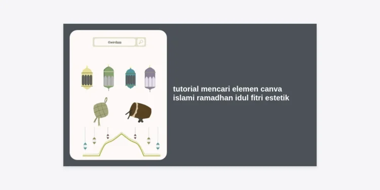 Tutorial Mencari Elemen Canva Islami Ramadhan Idul Fitri Estetik untuk Desain Profesional