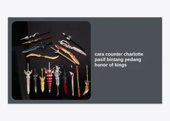10+ Cara Counter Charlotte Pasif Bintang Pedang Honor of Kings Terampuh 2024