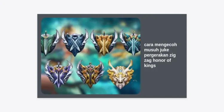 10+ Cara Mengecoh Musuh Juke Pergerakan Zig Zag Honor of Kings: Rahasia Bertahan Hidup ala Pro Player